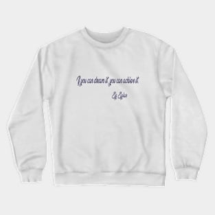 If you can dream it, you can achieve it Crewneck Sweatshirt